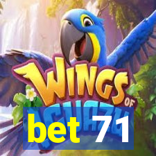 bet 71